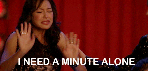 i need a minute alone